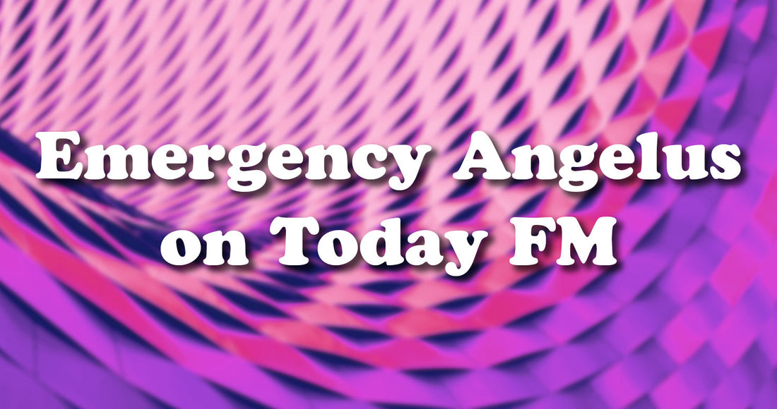 Emergency Angelus on Today FM