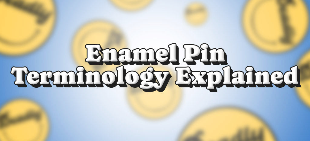 Enamel pin terminology explained