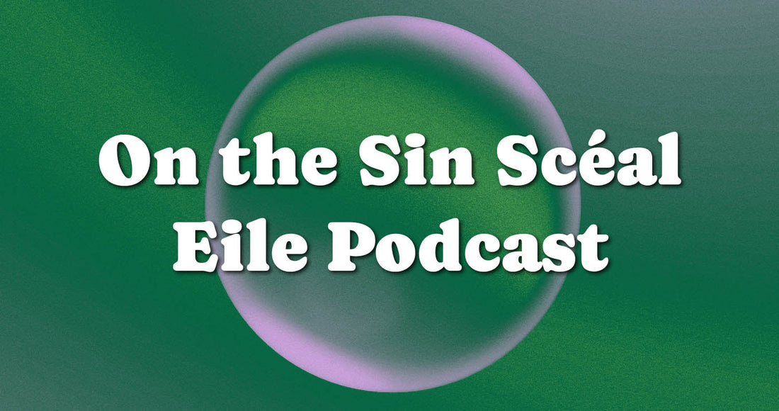 On the Sin Scéal Eile Podcast