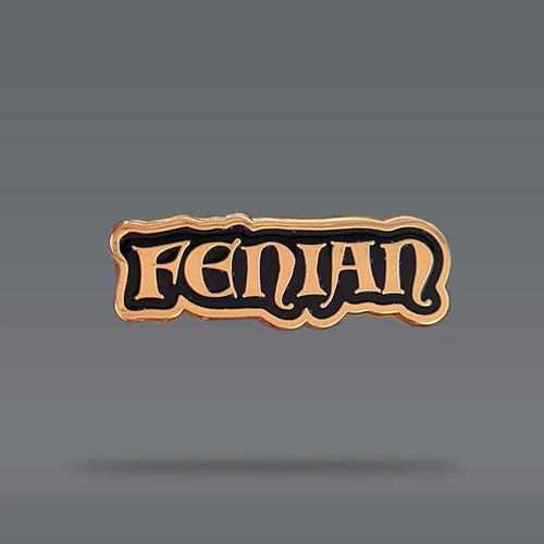 A black and gold pin that reads 'Fenian'