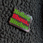 Nollaig Shona, Bitches Enamel Pin