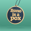 Bono is a Pox Air Freshener